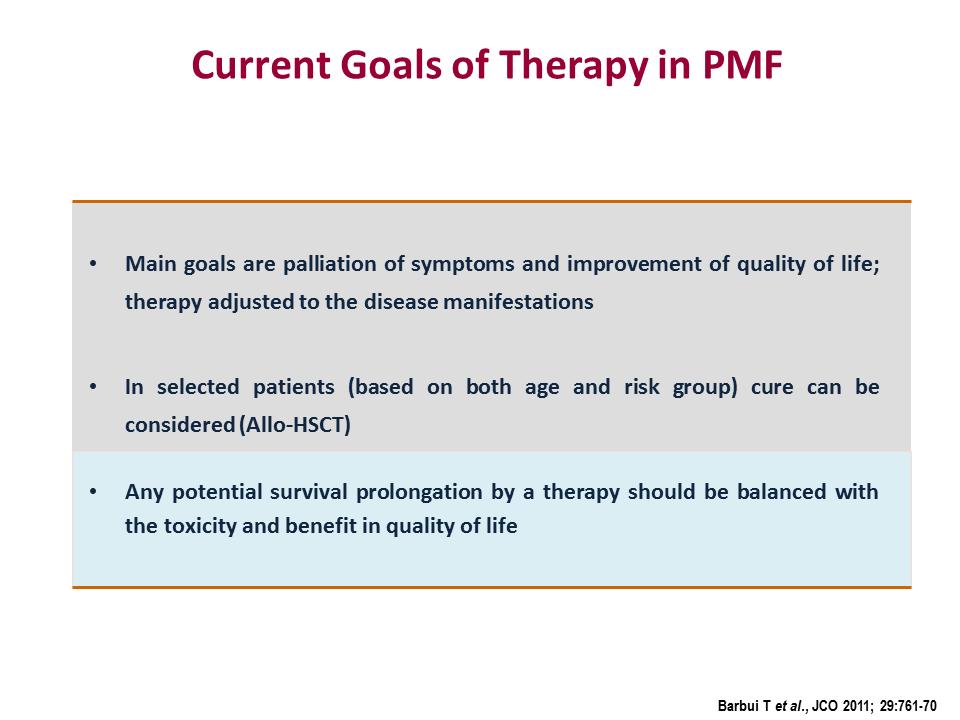 PMF de Güncel Tedavi Hedefleri Ana hedefler semptomlarda hafifleme ve yaşam kalitesinde iyileşmedir; tedavi hastalık belirtilerine göre düzenlenir Seçili hastalarda (hem