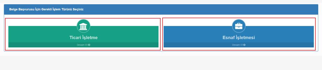 olmak üzere 2 alan bulunmaktadır. Belge başvurusunda bulunulacak işletme türü seçilerek işlemlere devam edilir. İlgili ekran ara yüzü aşağıda yer almaktadır.