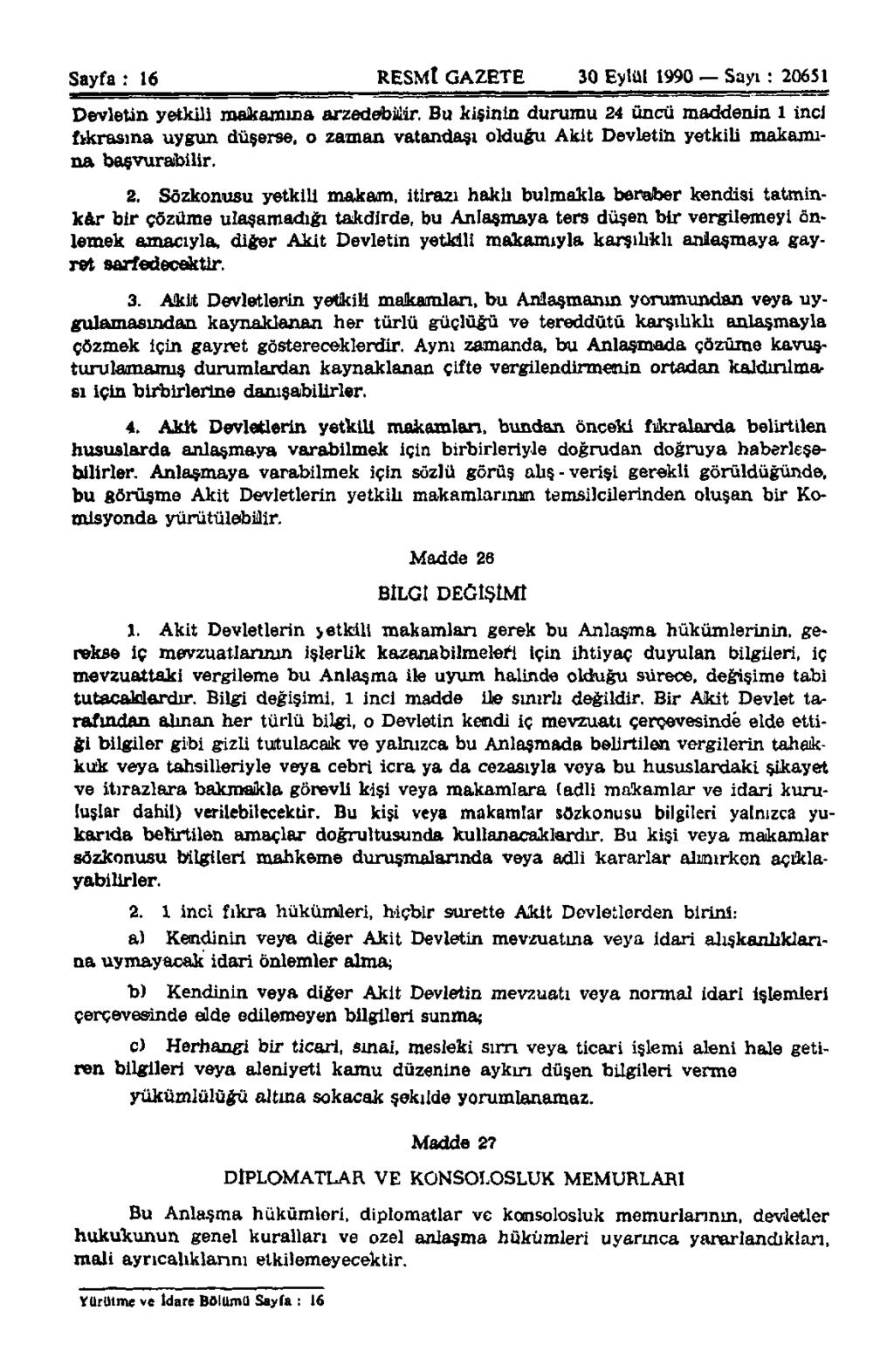 Sayfa : 16 RESMÎ GAZETE 30 Eylül 1990 Sayı : 20651 Devletin yetkili makamına arzedebilir.
