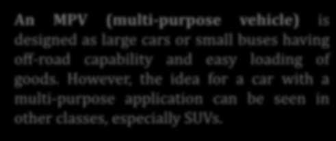 However, the idea for a car with a multi-purpose application can be seen in other classes, especially SUVs.