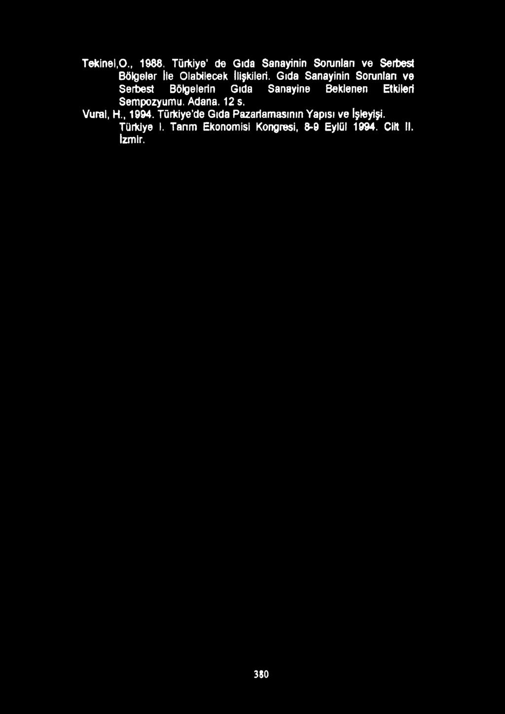 Tekinel.O., 1988. Türkiye de Gıda Sanayinin Sorunları ve Serbest Bölgeler ile Olabilecek ilişkileri.