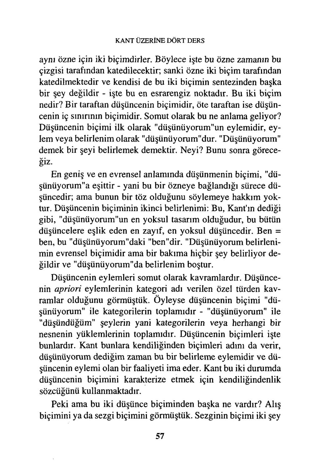 KANT ÜZERİNE DÖRT DERS aynı özne için iki biçimdirler.