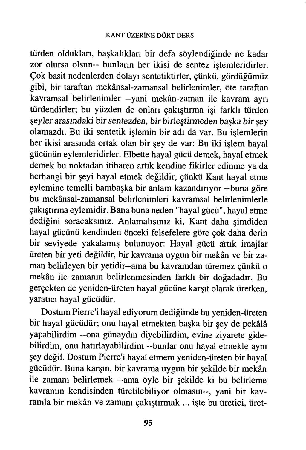 KANT ÜZERİNE DÖRT DERS türden oldukları, başkahkian bir defa söylendiğinde ne kadar zor olursa olsun bunların her ikisi de sentez işlemleridirler.