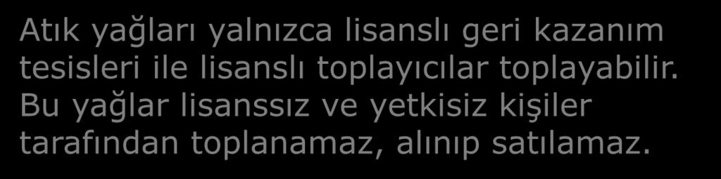 Faaliyetleri sonucu bitkisel atık yağ oluşumuna neden olan konut, işletme, resmî veya özel kurum veya kuruluşlar ile