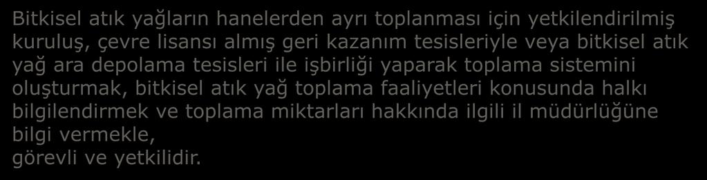 kuruluş, çevre lisansı almış geri kazanım tesisleriyle veya bitkisel atık yağ