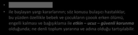 Türk Milleti Adına ile başlayan yargı kararlarının; söz konusu bulaşıcı hastalıklar, bu yüzden özellikle bebek ve