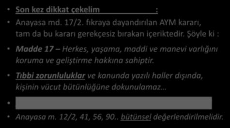 Aşılar tıbbi zorunluluktur; rızaya bağlanamaz! Son kez dikkat çekelim : Anayasa md. 17/2. fıkraya dayandırılan AYM kararı, tam da bu kararı gerekçesiz bırakan içeriktedir.