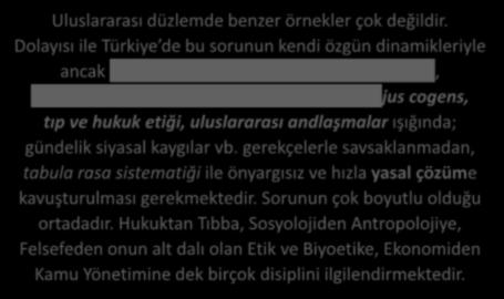 Sorun çok boyutlu.. Uluslararası düzlemde benzer örnekler çok değildir.