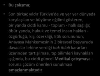 Ç a l ı ş m a n ı n a m a c ı Bu çalışma; Son birkaç yıldır Türkiye de ve yer yer dünyada karşılaşılan ve büyüme eğilimi