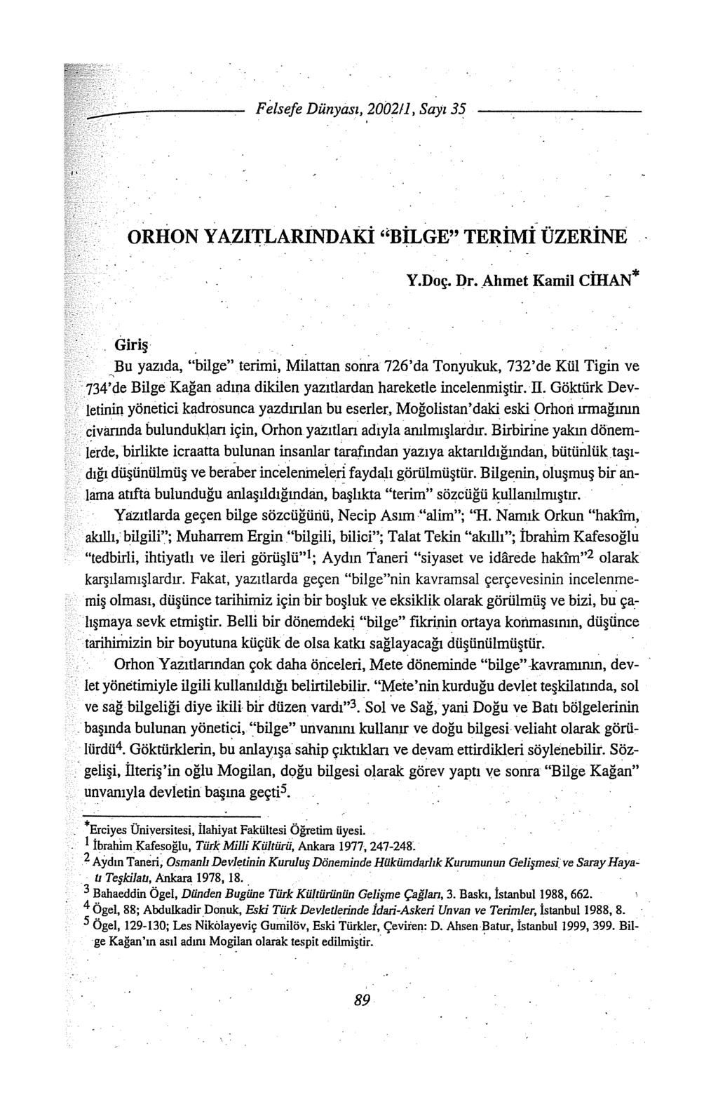 , 200211, Sayı 35 ORIİON YAZlTLARlNDAKi ''BİLGE" TERİMİ ÜZERİNE. * Y.Doç. Dr. Ahmet Kamil CIHAN Giriş.