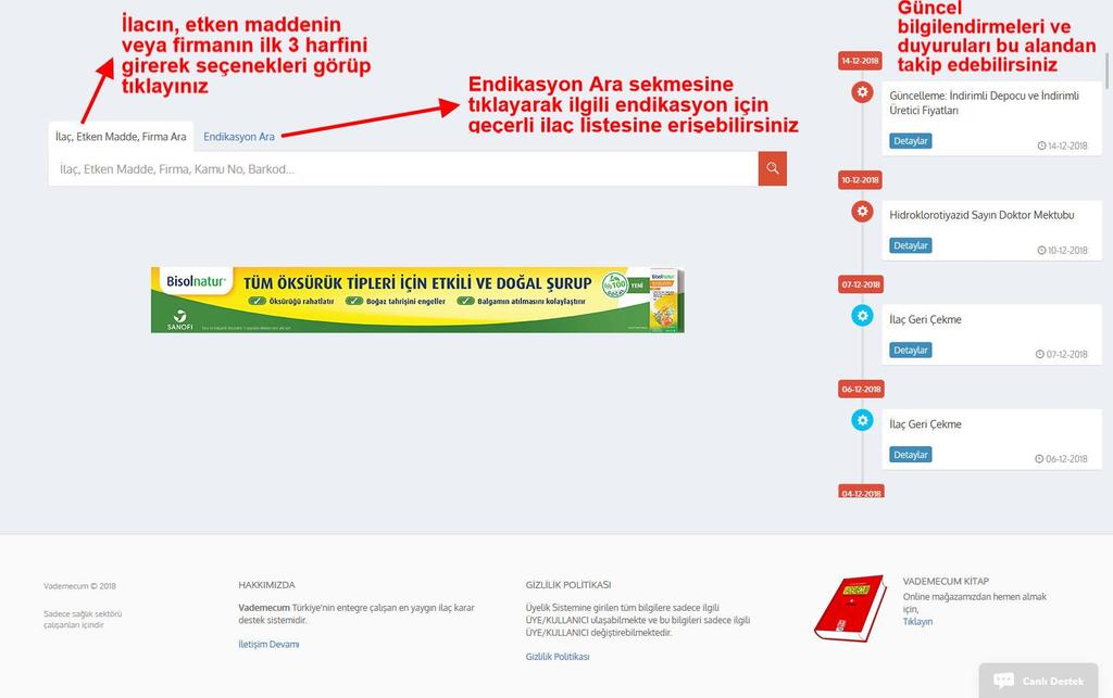 ARAMA 1- Giriş Yaptıktan sonra açılacak arama motoru sayfasında ilaç, etken madde, firma, barkod, endikasyon arama yapabilirsiniz.