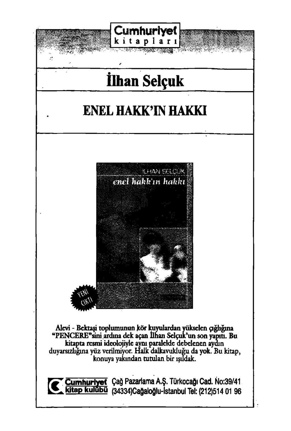 ' -t Cumhuriyet kitapları Ilhan Selçuk ENEL HAKK IN HAKKI Alevi - Bektaşi toplumunun),.. PENCEBE siııi ardına dek açan İlhan Selçuk tın son yapıtı.