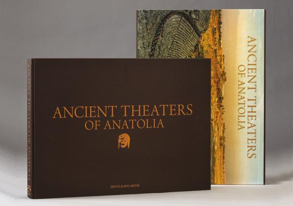 ANCIENT THEATERS OF ANATOLIA Ertuğ & Kocabıyık Yayınları nın son kitabı Ancient Theaters of Anatolia, diğer pek çok yayınındaki gibi