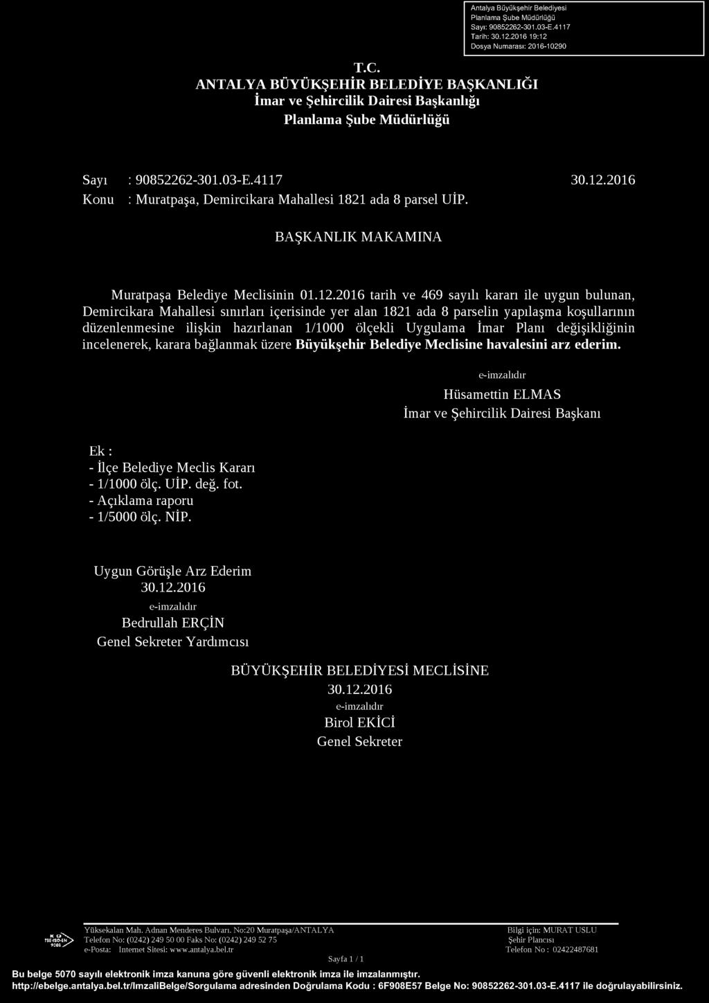 2016 Konu : Muratpaşa, Demircikara Mahallesi 1821 ada 8 parsel UİP. BAŞKANLIK MAKAMINA Muratpaşa Belediye Meclisinin 01.12.