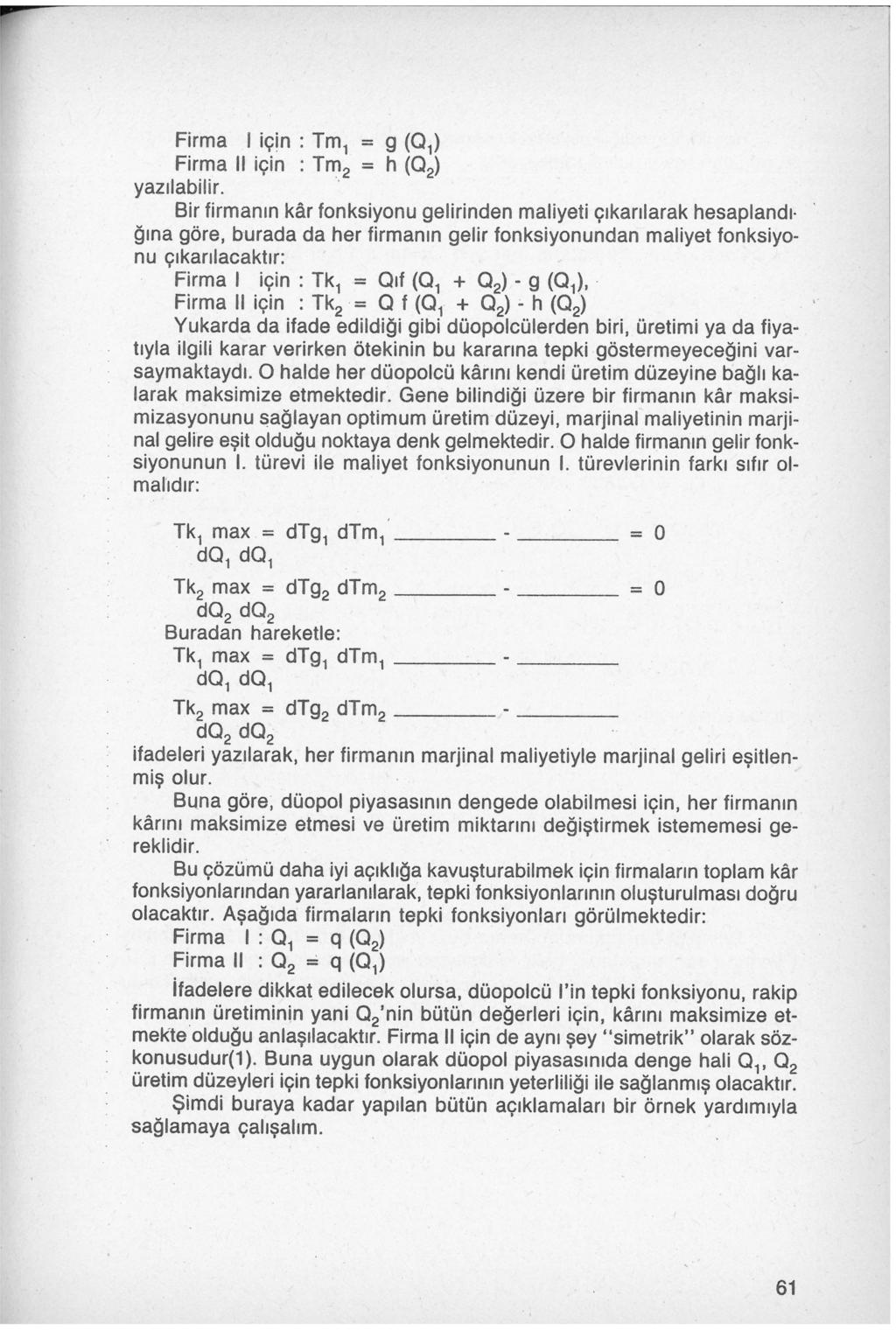 Firma 1 için : Tm 1 = g (0 1 Firma il için : Tm 2 = h (0 2 yazılabilir.