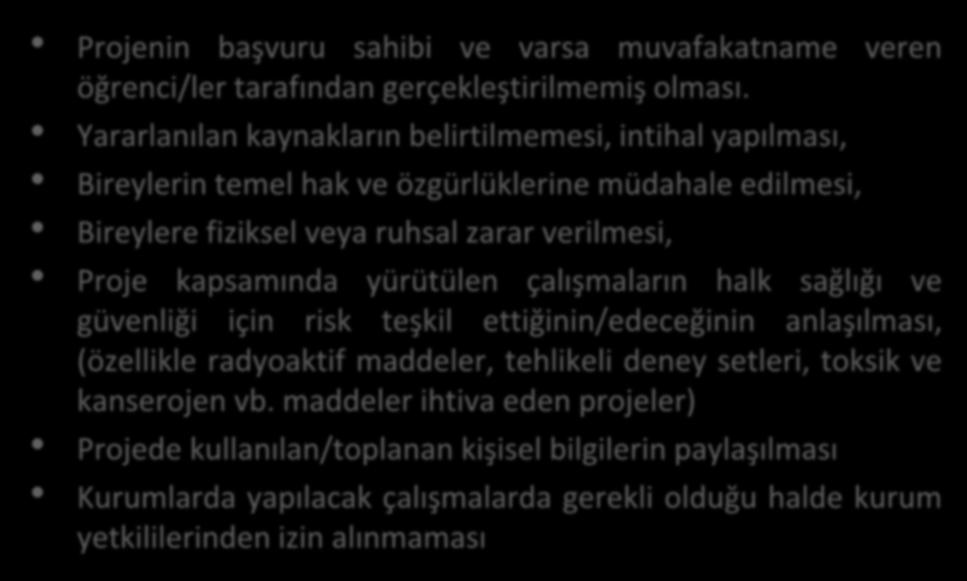 ETİK İHLAL GEREKÇELERİ Projenin başvuru sahibi ve varsa muvafakatname veren öğrenci/ler tarafından gerçekleştirilmemiş olması.