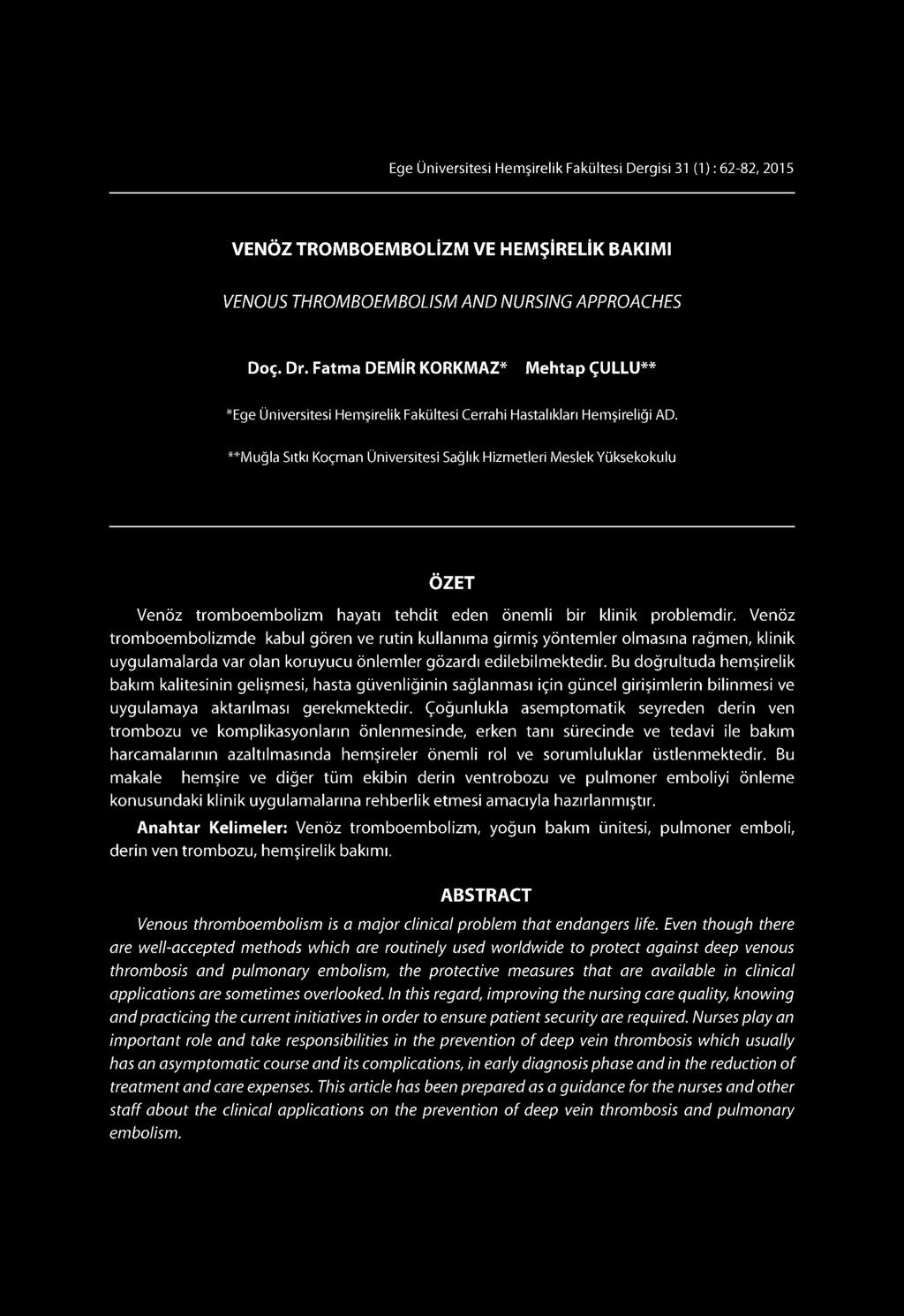 **Muğla Sıtkı Koçman Üniversitesi Sağlık Hizmetleri Meslek Yüksekokulu ÖZET Venöz tromboembolizm hayatı tehdit eden önemli bir klinik problemdir.
