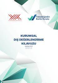 Kapsam Hakkında Genel Bilgilendirme Kurumsal dış değerlendirme süreci, Kurumun kendi iç değerlendirme sürecinden yararlanarak Yükseköğretim Kalite Kurulu tarafından oluşturulan bir değerlendirme