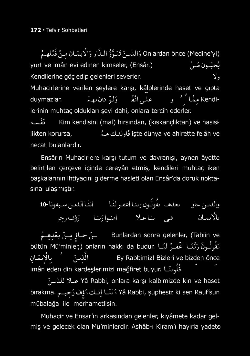 «L-wJiS Kim kendisini (mal) hırsından, (kıskançlıktan) ve hasislikten korursa, i_* d u J j li işte dünya ve ahirette felâh ve necat bulanlardır.