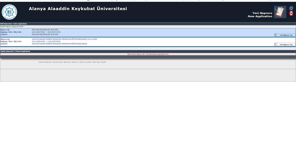 Başvuru 2. Adım (Yeni Başvuru Yap) Başvurular arasından MEVLANA BAŞVURULARI 2019-2020 yi bulun ve Yeni Başvuru Yap butonuna tıklayın. Daha önce herhangi bir başvurunuz varsa sistemde gözükecektir.
