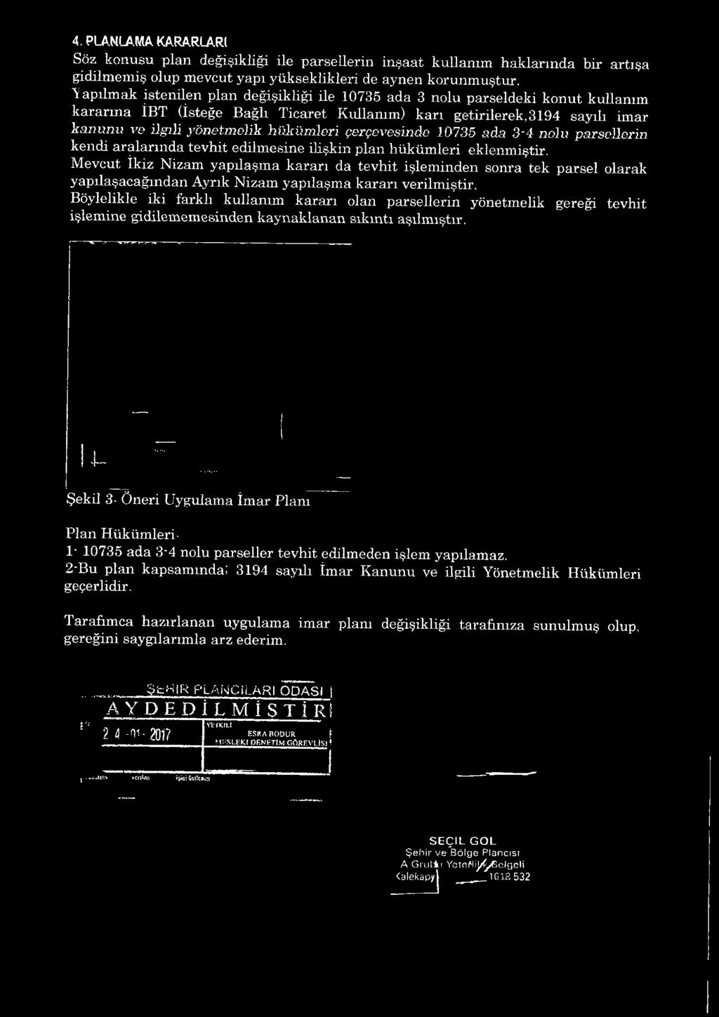 nolu parsellerin kendi aralarında tevhit edilmesine ieşkin plan hükümleri eklenmiştir.