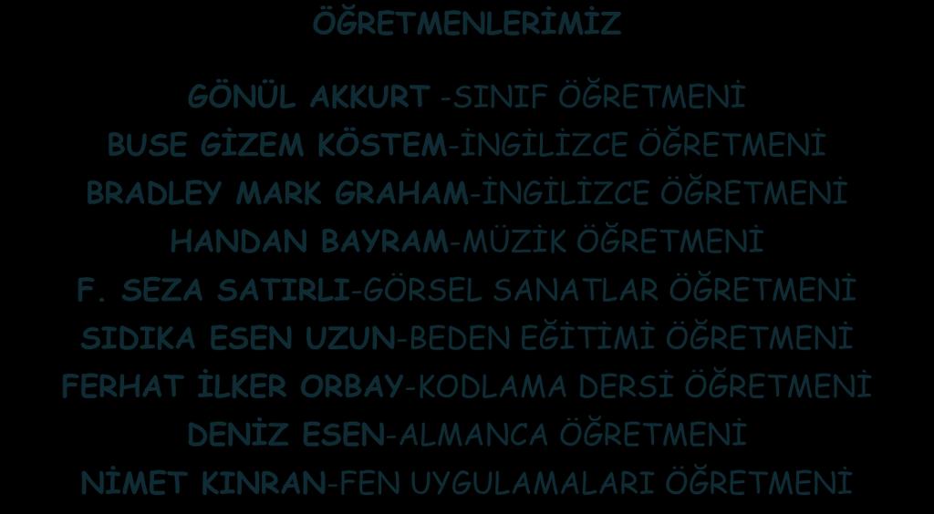 GİZEM KÖSTEM-İNGİLİZCE ÖĞRETMENİ BRADLEY MARK GRAHAM-İNGİLİZCE ÖĞRETMENİ HANDAN BAYRAM-MÜZİK ÖĞRETMENİ F.