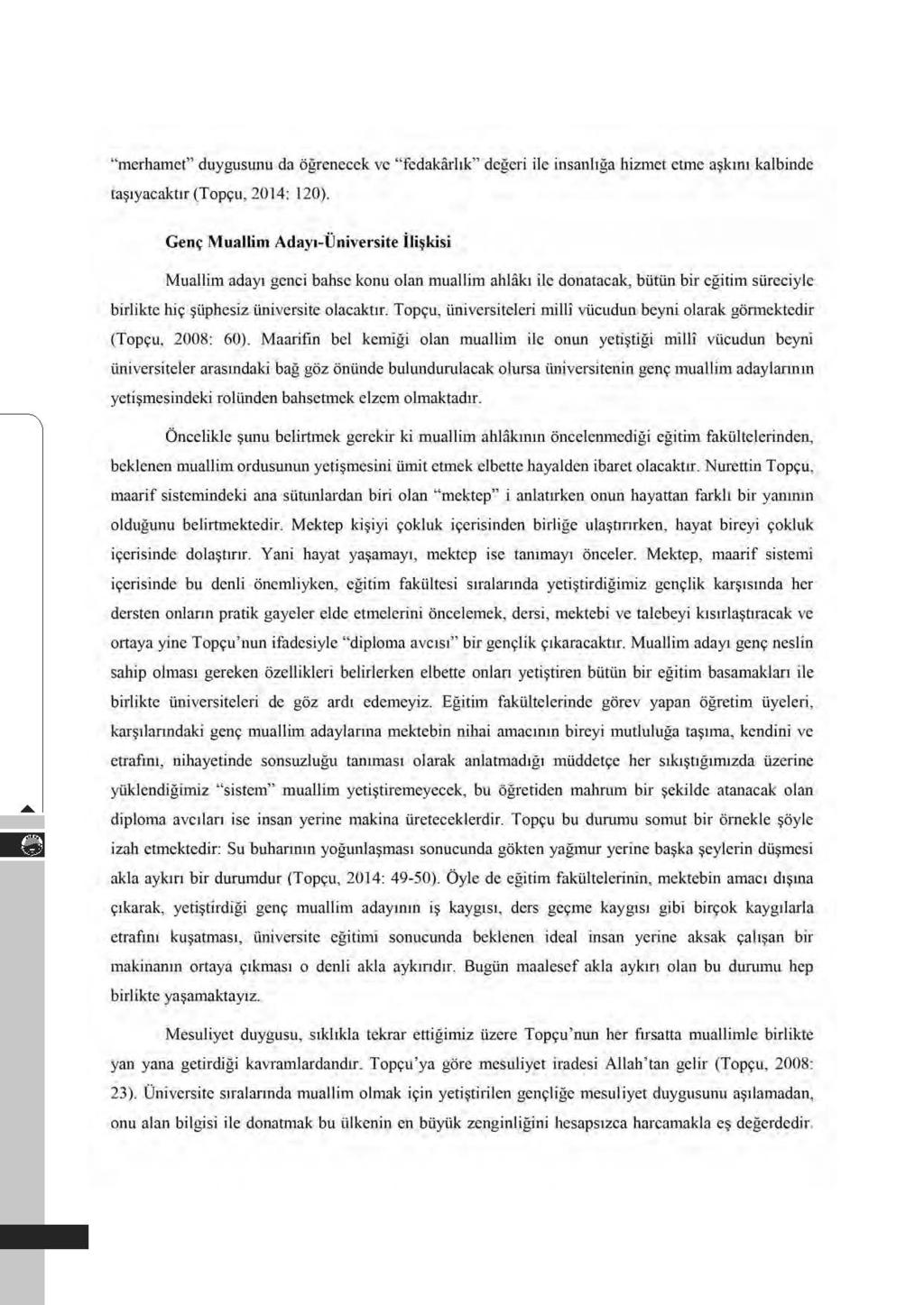 "merbamet" duyguswm da ogrenecck vc "fedakarltk" degeri ile insanltga hizmet etme a~kmt kajbindc ta~ tyacakttr (Top9u, 2014: 120) Gen~ Muallim Aday -Universite ili ~kis i Muallim adayt gcnci babsc