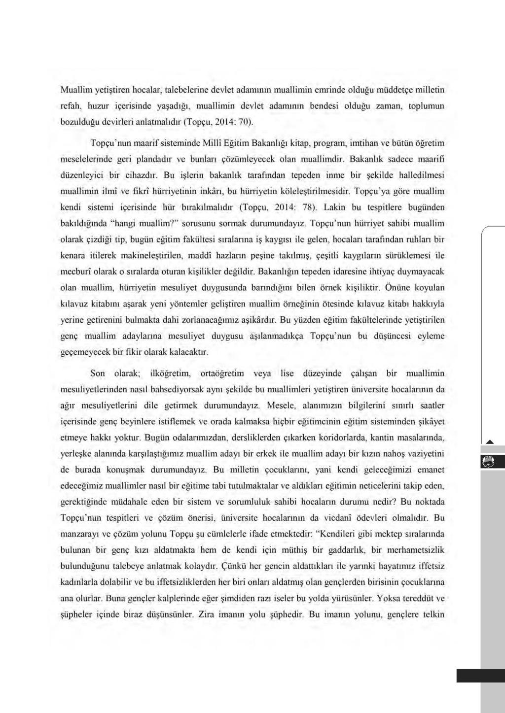 Muallim yeti$tiren hocalar, talebelerine devlet adajllllllll muallimin cmrindc oldugu miiddet9e millerin refah, huzur i<;erisinde ya~ad1g1, muallimin devlet adamu11n bendesi oldugu zaman, toplumun