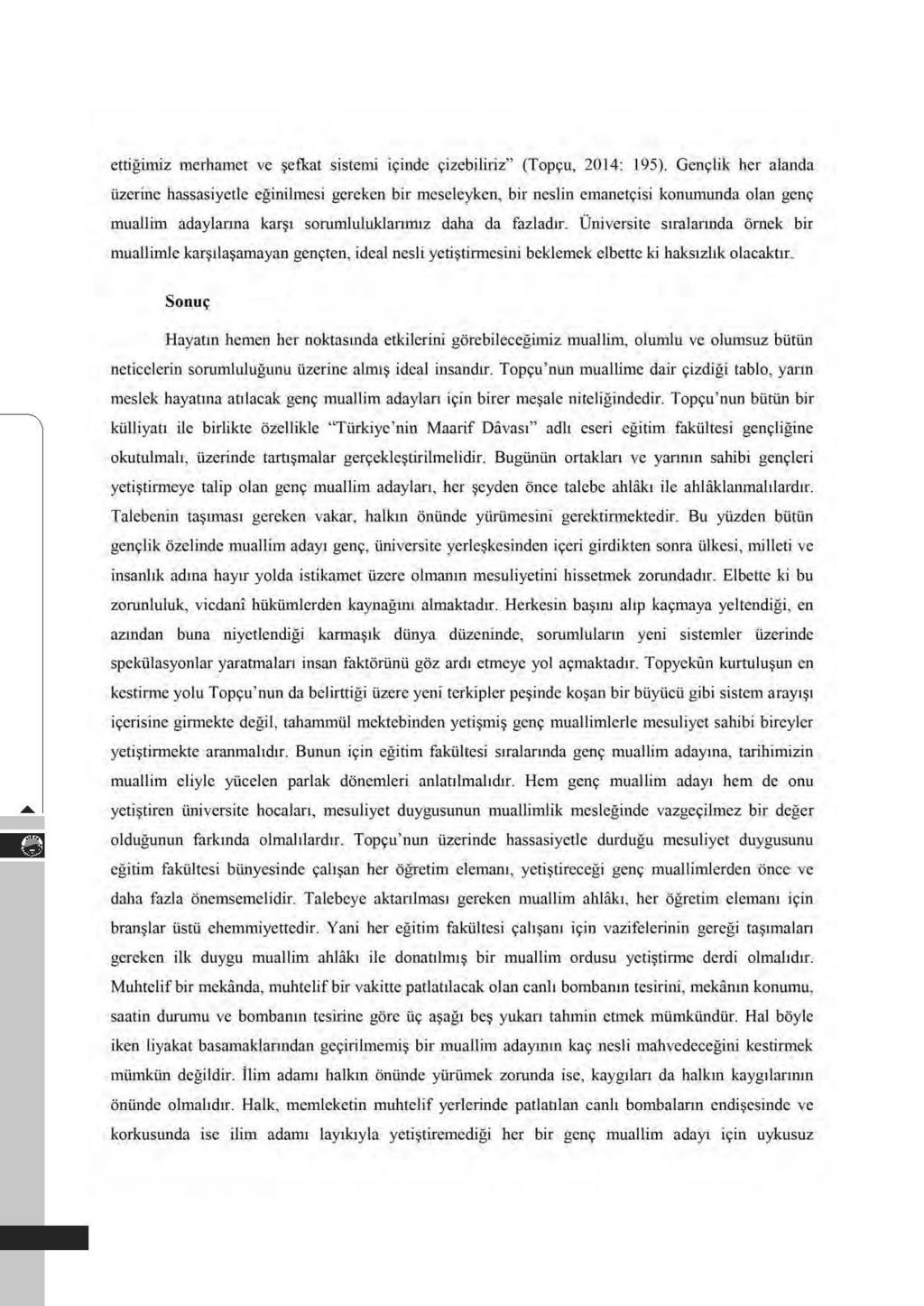 ettigimiz merhamet ve ~efkat sistemi iciode vizebiliriz" (Topyu, 2014: 195) Gen9lik her a1anda iizerinc hassasiyctle eginilmcsi gcreken bir meseleykcll, bir neslin emanetcisi konwnunda olan gene