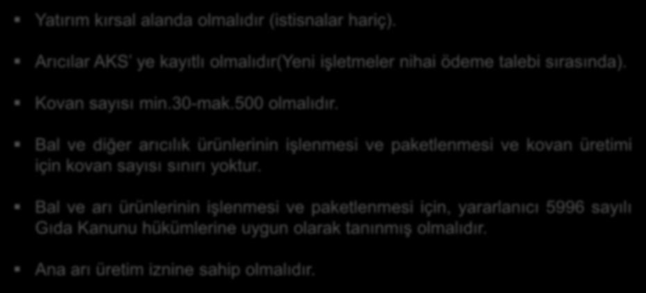 Bal ve diğer arıcılık ürünlerinin işlenmesi ve paketlenmesi ve kovan üretimi için kovan sayısı sınırı yoktur.