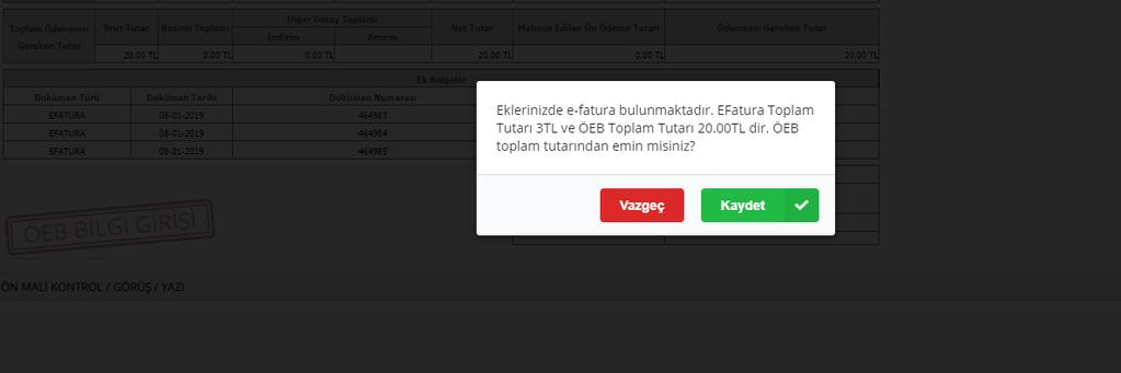 7- Veri giriş görevlisi veya gerçekleştirme görevlisi tarafından düzenlenen ödeme emri belgeleri onaya gönderilmesi aşamasında aşağıdaki uyarı ile