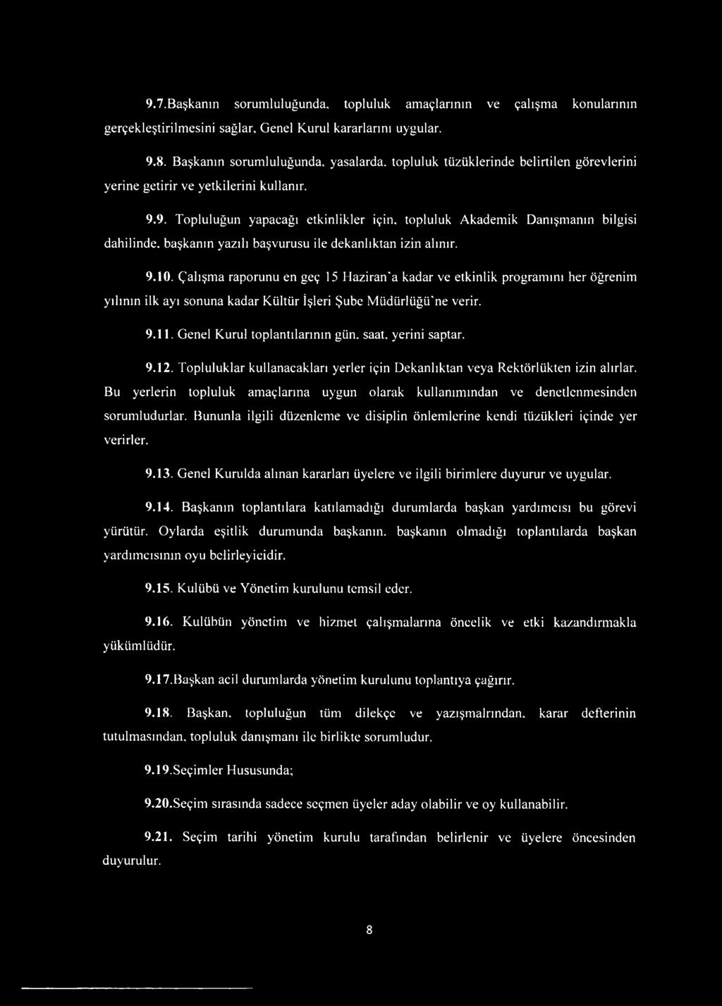 9. Topluluğun yapacağı etkinlikler için, topluluk Akademik Danışmanın bilgisi dahilinde, başkanın yazılı başvurusu ile dekanlıktan izin alınır. 9.10.