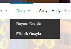 Yayına alınan Duyuru ve Etkinlikleri düzenlemek için Duyuru ve Etkinlik menüsü altında bulunan Yayında olan Duyurular veya Yayında olan Etkinlikler menüsüne (Resim 74) tıklanarak yayında olan