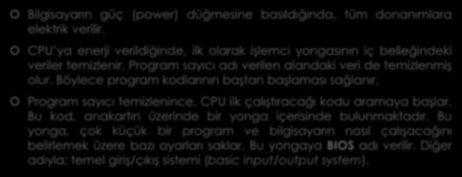 Power-On Self-Test (POST) İşlemleri Bilgisayarın güç (power) düğmesine basıldığında, tüm donanımlara elektrik