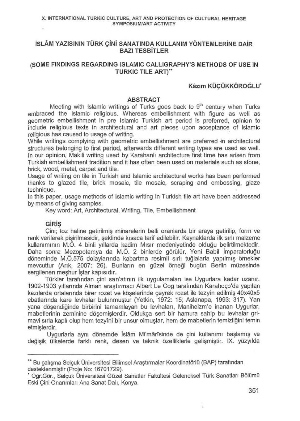 isl4m YAZISININ TÜRK Ç İNİ SANATINDA KULLANIM YÖNTEMLERİNE DAİR BAZI TESBİTLER (SOME FINDINGS REGARDING ISLAMIC CALLIGRAPHY'S METHODS OF USE in TURKIC TiLE ARTr Kazım KÜÇÜKKÖROGLU' ABSTRACT Meeting