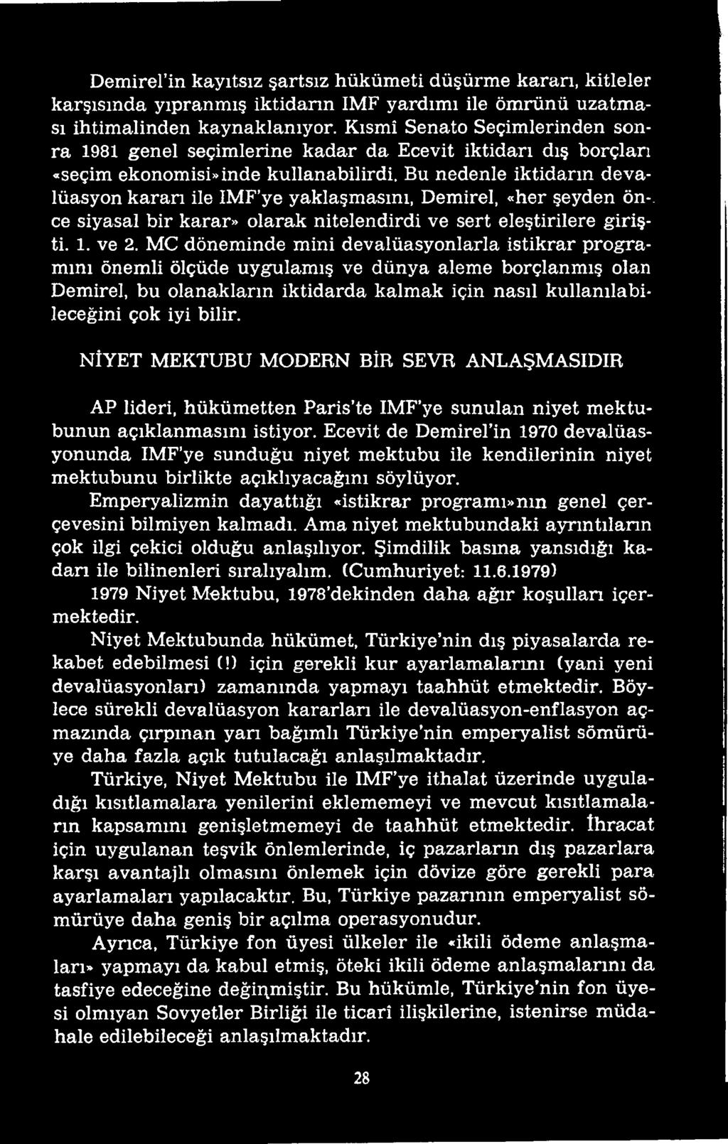 NİYET MEKTUBU MODERN BİR SEVR ANLAŞMASIDIR AP lideri, hükümetten Paris te IMF ye sunulan niyet mektubunun açıklanmasını istiyor.