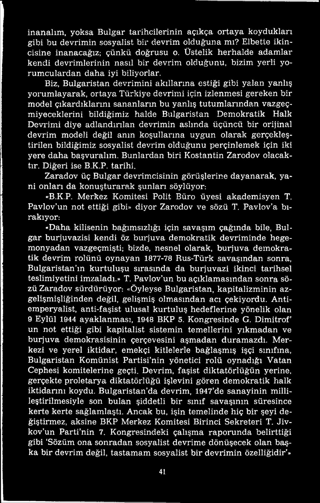 bildiğimiz sosyalist devrim olduğunu perçinlemek için iki yere daha başvuralım. Bunlardan biri Kostantin Zarodov olacaktır. Diğeri ise B.K.P. tarihi.