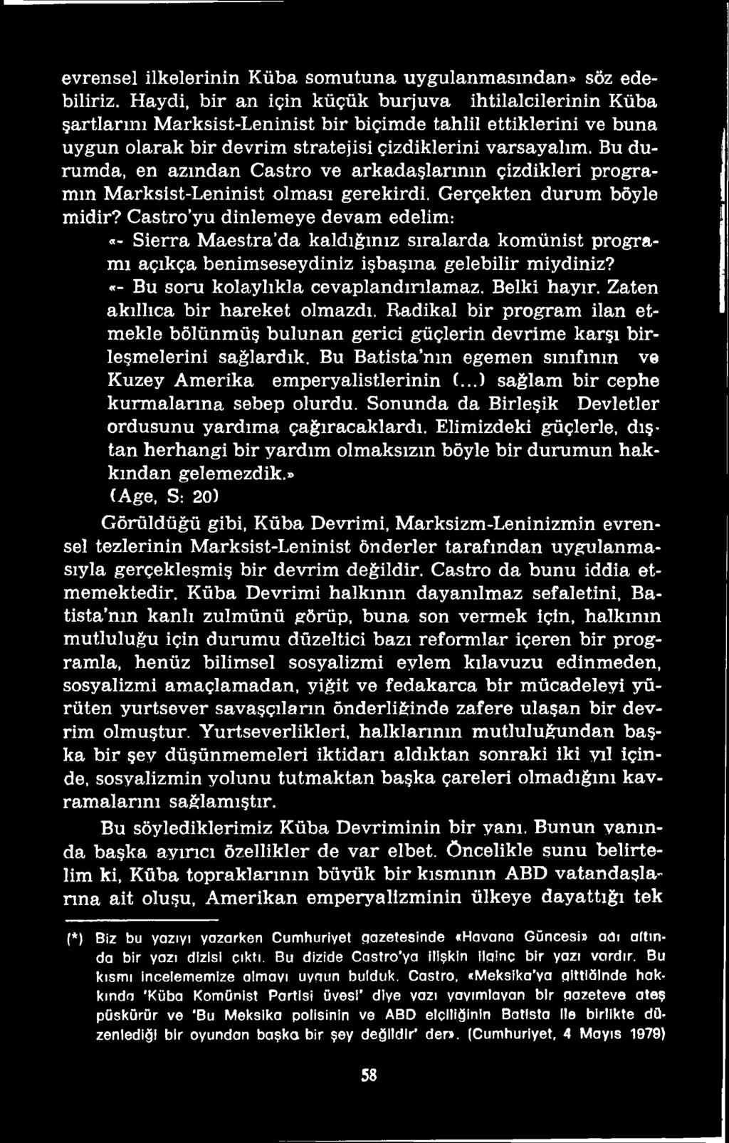 Zaten akıllıca bir hareket olmazdı. Radikal bir program ilan etmekle bölünmüş bulunan gerici güçlerin devrime karşı birleşmelerini sağlardık.