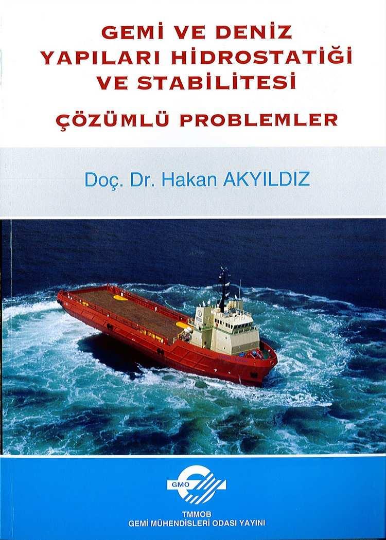 1. Gemi ve Deniz Yapıları Hidrostatiği ve Stabilitesi Çözümlü Problemler, Doç. Dr. Hakan AKYILDIZ Ders Kitabı 1.