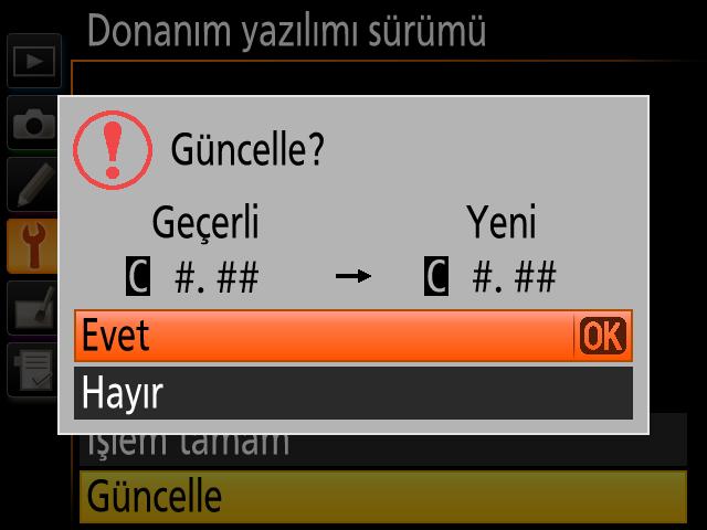 6 Bir donanım yazılımı güncelleme iletişim kutusu görüntülenecektir. Evet i seçin. 7 Güncelleme 8 Güncellemenin başlayacaktır. Güncelleme sırasında ekran talimatlarına uyun.