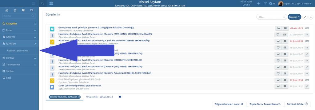 İSTANBUL KÜLTÜR ÜNİVERSİTESİ - ETKİNLİK TALEP FORMU KULLANIM KILAVUZU Üniversitemizde kullanılmakta olan Etkinlik Talep Formlarının kullanımı, yeni Elektronik Belge Yönetim Sistemi geçişi ile