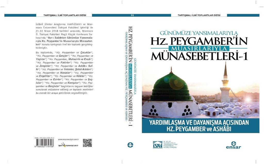 Yetimler, Şehid Aileleri ; Hz. Peygamber ve Hastalar ; Hz. Peygamber ve Engelliler ; Hz. Peygamber ve Köleler ; Hz. Peygamber ve Esirler ; Hz. Peygamber ve Suçlular ; Hz. Peygamber ve Komşular ; Hz.