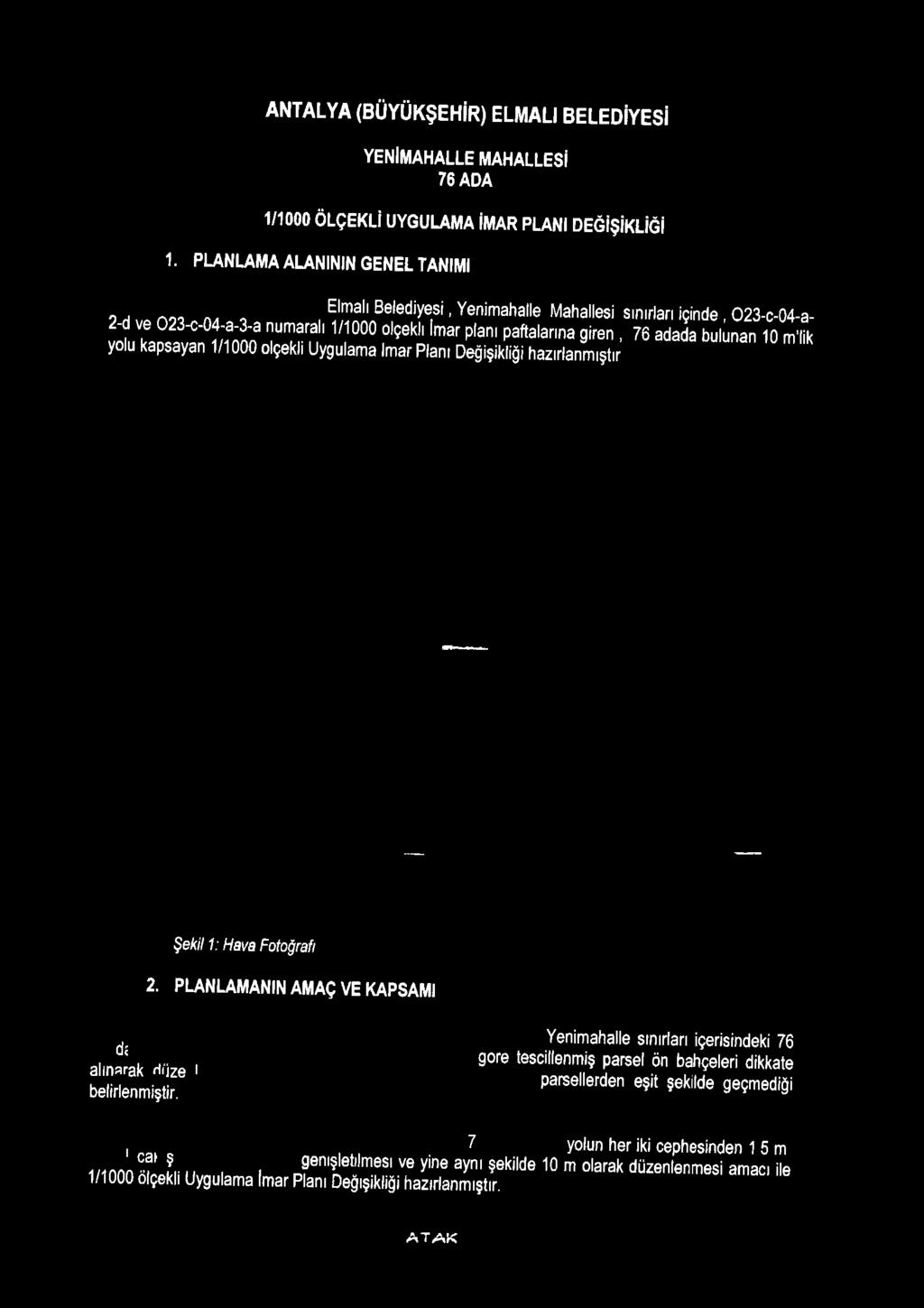 PLANLAMANIN AMAÇ VE KAPSAMI Yenimahalle sınırları içerisindeki 76 a h n lflk dn I 9 '' 'sscillenmiş parsel ön bahçeleri dikkate S r t