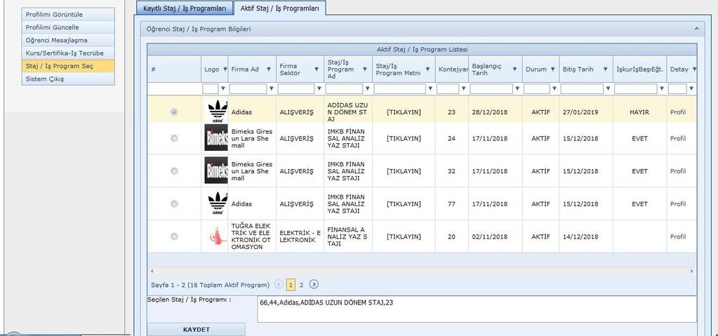 Öğrenci Aktif Staj / İş Programları bölümünden açılmış olan programlar içinden seçim işlemini yapabilir ve uygun programa solun yer alan seçim kutularını işaretleyerek KAYDET butonuna