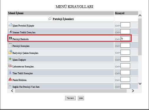 Kısayol tanımla basıldığı zaman ekranımıza liste gelir buradan belirttiğimiz herhangi bir klavye tuşunu CTRL ile birlikte kullanımını klavyeye atamış oluruz. Örnek ;CTRL+B artık patoloji barkodu, 2.