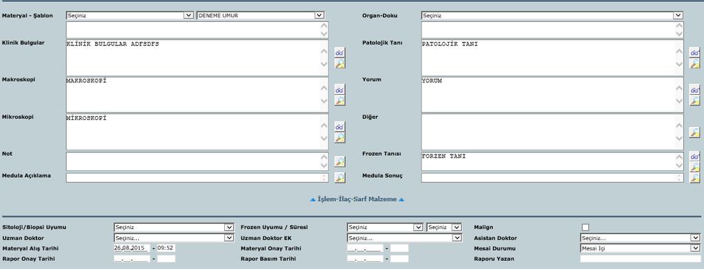 Rapor yazımı ekranında İşlem-İlaç-Sarf Malzeme yazısı tıklandığı zaman bizlere hastaya ait patoloji işlemlerini gün bağımsız olarak getirmektedir.