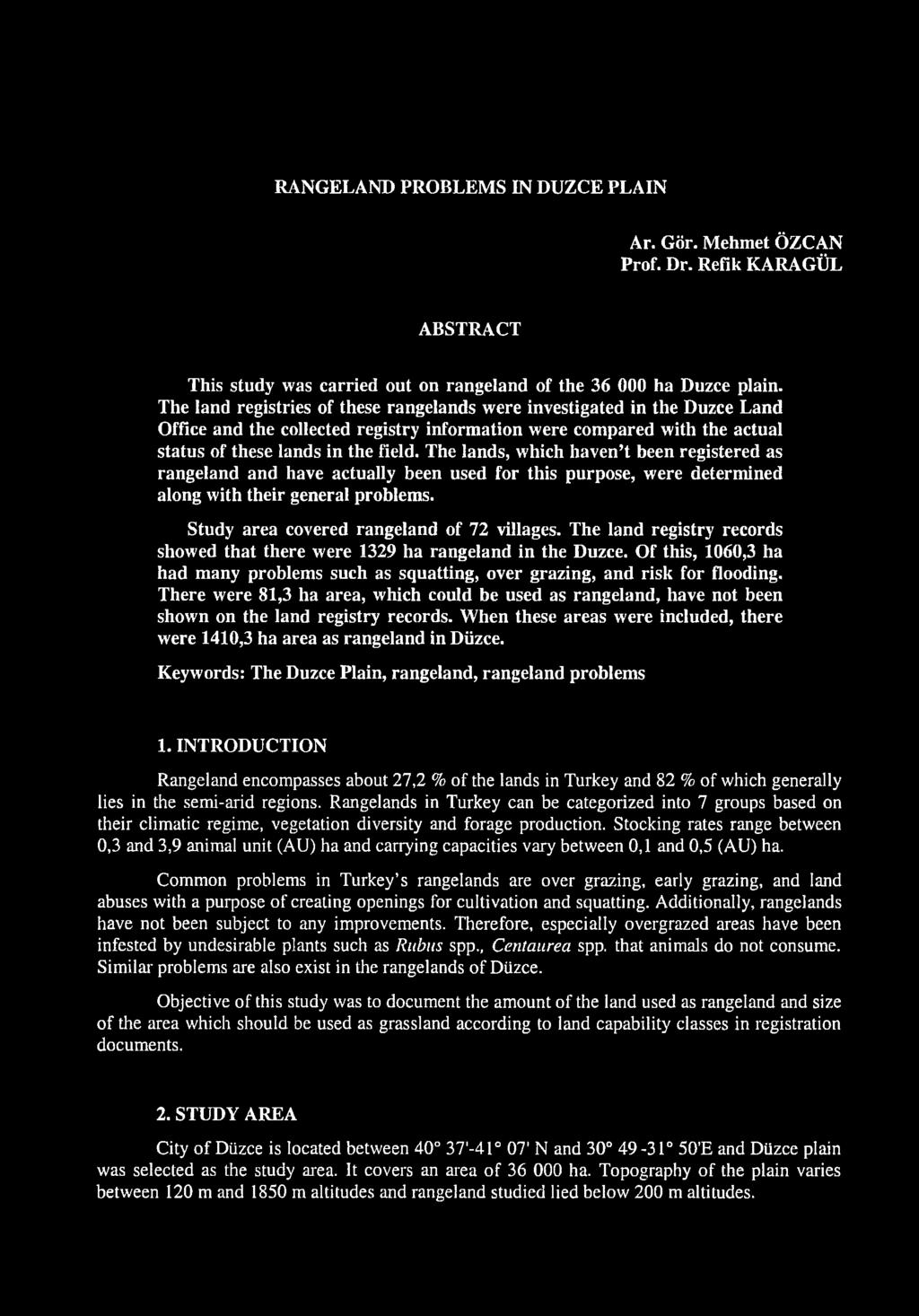 The lands, vvhich haven t been registered as rangeland and have actually been used for this purpose, vvere determ ined along vvith their general problem s.