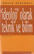 'İDEOLOJİ' OLARAK TEKNİK VE BİLİM