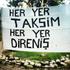 Her Yer Taksim Her Yer Direniş: