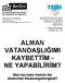 ALMAN VATANDAŞLIĞIMI KAYBETTİM - NE YAPABİLİRİM?